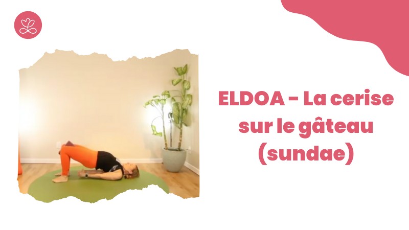 Jour 27. ELDOA - La cerise sur le gâteau (sundae) avec Julie Cadorette (51 min)